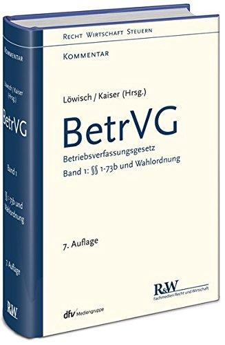 BetrVG, Band 1: Betriebsverfassungsgesetz, Band 1: §§ 1 - 73b und Wahlordnung (Recht Wirtschaft Steuern - Kommentar)