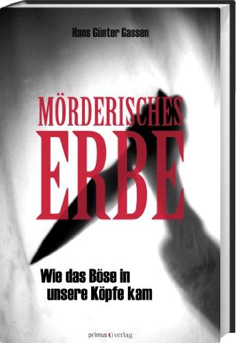 Mörderisches Erbe: Wie das Böse in unsere Köpfe kam