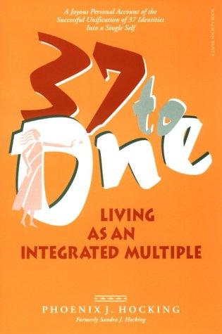 37 To One: Living As an Integrated Multiple