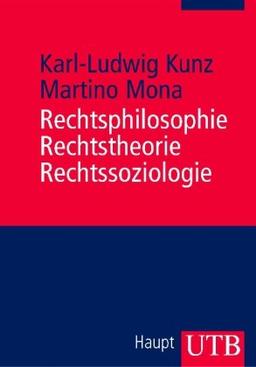 Rechtsphilosophie, Rechtstheorie, Rechtssoziologie: Eine Einführung in die theoretischen Grundlagen der Rechtswissenschaft (Uni-Taschenbücher M)