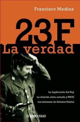 23 F : la verdad (ENSAYO-HISTORIA, Band 26202)