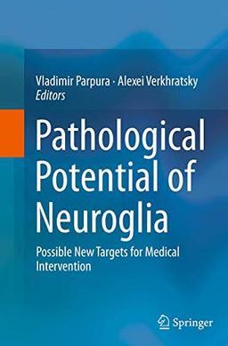 Pathological Potential of Neuroglia: Possible New Targets for Medical Intervention