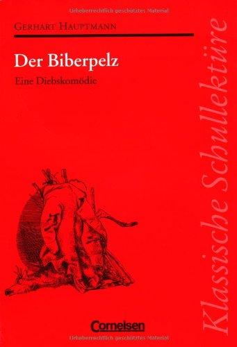 Klassische Schullektüre: Der Biberpelz. Eine Diebeskomödie. Text und Materialien