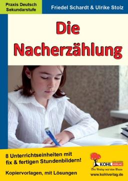 Die Nacherzählung: 8 Unterrichtseinheiten mit fix & fertigen Stundenbildern!