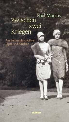 Zwischen zwei Kriegen: Aus Berlins glanzvollsten Tagen und Nächten