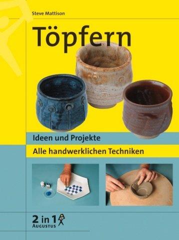 Töpfern. Ideen und Projekte. Alle handwerklichen Techniken