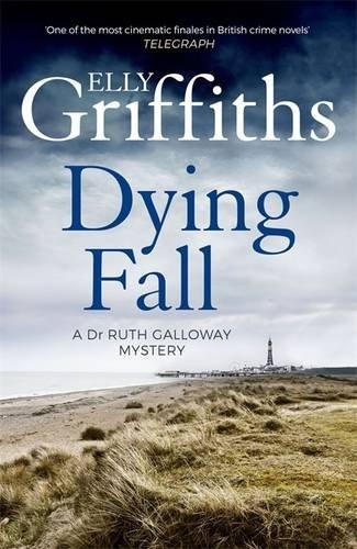 Dying Fall: A Dr. Ruth Galloway Mystery (The Dr Ruth Galloway Mysteries)