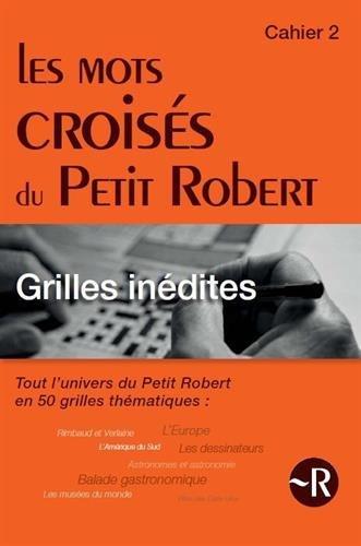 Les mots croisés du Petit Robert : tout l'univers du Petit Robert en 50 grilles thématiques. Vol. 2