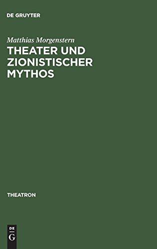 Theater und zionistischer Mythos: Eine Studie zum zeitgenössischen hebräischen Drama unter besonderer Berücksichtigung des Werkes von Joshua Sobol (Theatron, Band 38)