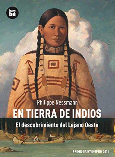 En tierra de indios. El descubrimiento del Lejano Oeste (Descubridores)