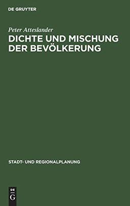 Dichte und Mischung der Bevölkerung: Raumrelevante Aspekte des Sozialverhaltens (Stadt- und Regionalplanung)