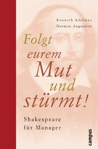 Folgt eurem Mut und stürmt!: Shakespeare für Manager