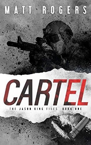 Cartel: A Jason King Thriller (The Jason King Files, Band 1)