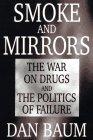 Smoke and Mirrors: The War on Drugs and the Politics of Failure