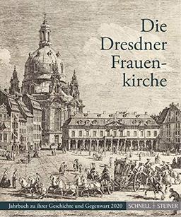 Die Dresdner Frauenkirche: Jahrbuch zu ihrer Geschichte und Gegenwart 2020 (Jahrbuch Dresdner Frauenkirche)