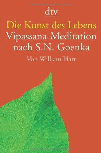 Die Kunst des Lebens: Vipassana-Meditation nach S.N. Goenka