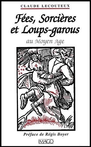 Fées, sorcières et loups-garous au Moyen Age