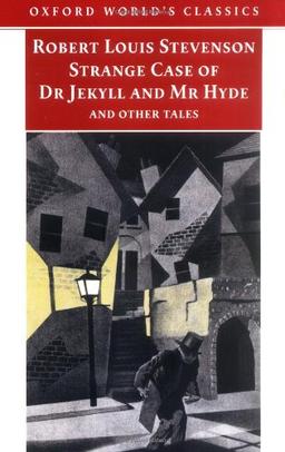 The Strange Case of Dr Jekyll and Mr Hyde, and Other Tales (Oxford World's Classics)