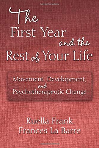 The First Year and the Rest of Your Life: Movement, Development, and Psychotherapeutic Change