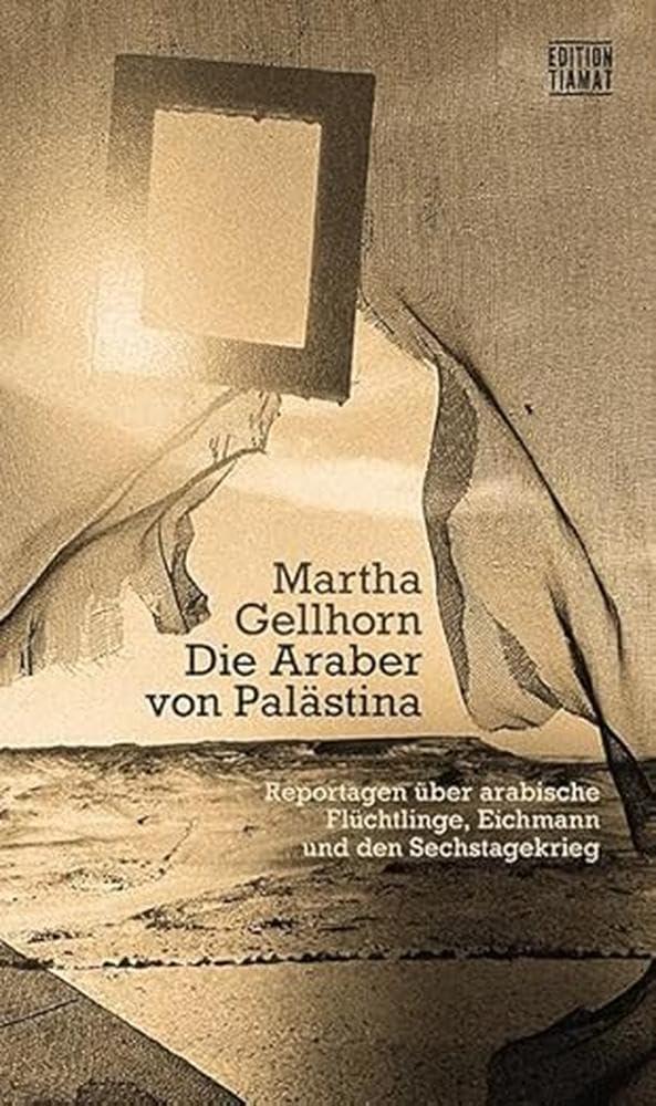 Die Araber von Palästina: Reportagen über arabische Flüchtlinge, Eichmann und den Sechstagekrieg (Critica Diabolis)