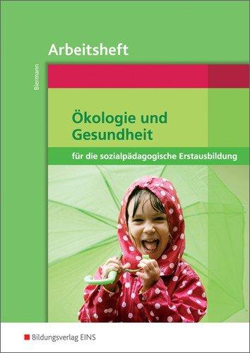 Ökologie und Gesundheit für die sozialpädagogische Erstausbildung: Arbeitsheft