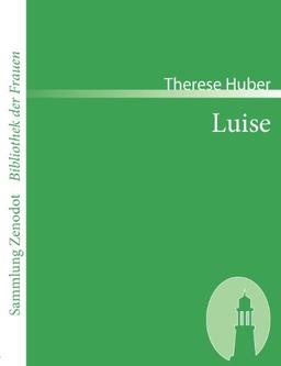 Luise: Ein Beitrag zur Geschichte der Konvenienz (Sammlung Zenodot\Bibliothek Der Frauen)