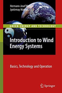 Introduction to Wind Energy Systems: Basics, Technology and Operation (Green Energy and Technology)