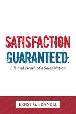 Satisfaction Guaranteed: Life and Death of a Sales Nation