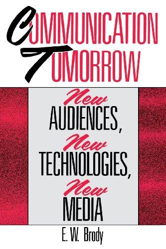 Communication Tomorrow: New Audiences, New Technologies, New Media