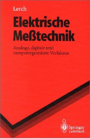 Elektrische Meßtechnik: Analoge, digitale und computergestützte Verfahren (Springer-Lehrbuch)