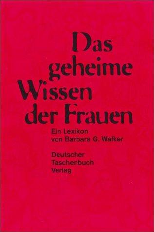 Das geheime Wissen der Frauen. Ein Lexikon.