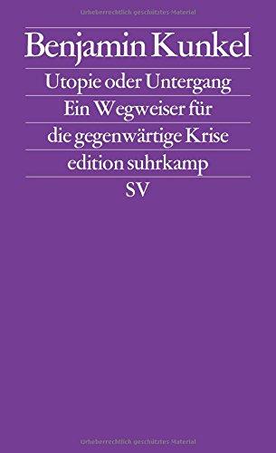 Utopie oder Untergang: Ein Wegweiser für die gegenwärtige Krise (edition suhrkamp)