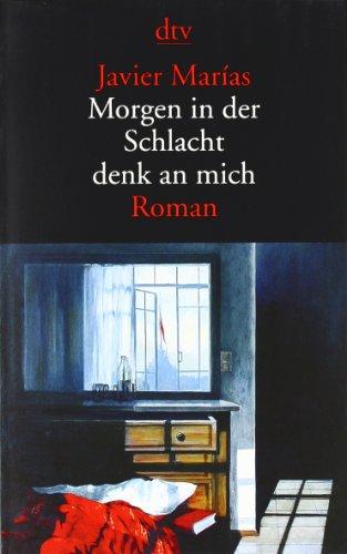 Morgen in der Schlacht denk an mich: Roman