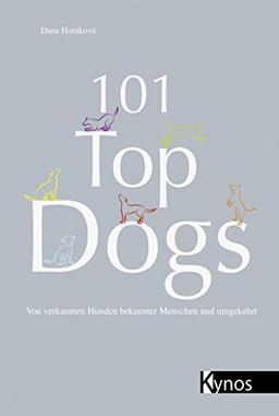 101 Top Dogs: Von verkannten Hunden bekannter Menschen und umgekehrt