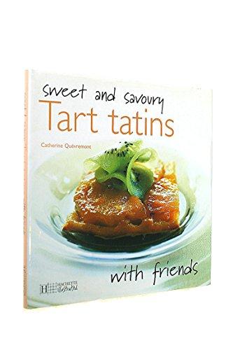 Sweet and Savoury Tart Tatins (With Friends)