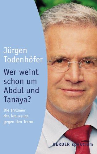 Wer weint schon um Abdul und Tanaya? Die Irrtümer des Kreuzzugs gegen den Terror.