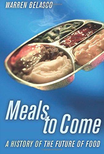 Meals to Come: A History of the Future of Food (California Studies in Food and Culture)