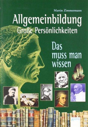 Allgemeinbildung - Große Persönlichkeiten: Das muss man wissen