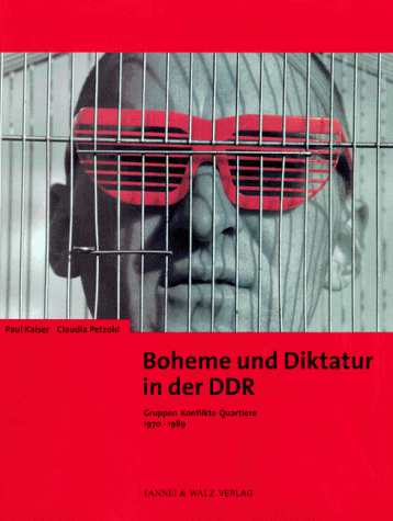 Boheme und Diktatur in der DDR. Gruppen, Konflikte, Quartiere. 1970 bis 1989