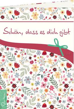 Schön, dass es dich gibt (Geschenkhefte von Herzen)