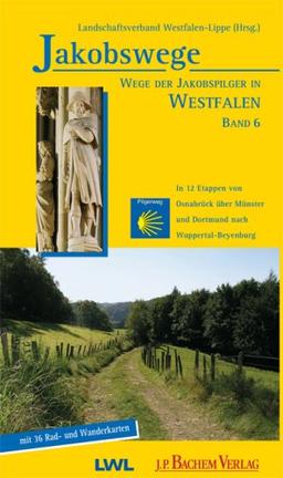 Jakobswege 06. Wege der Jakobspilger in Westfalen: in 12 Etappen zu Fuß und per Rad von Osnabrück über Münster und Dortmund nach Wuppertal-Beyenburg: BD 6