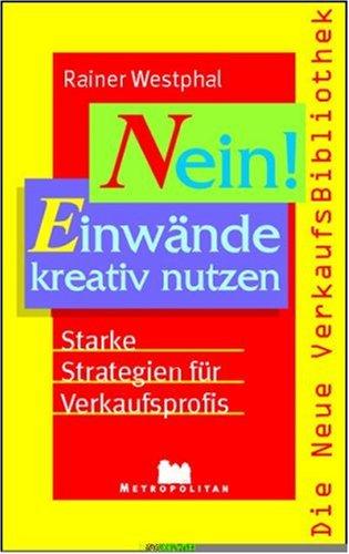 Nein! Einwände kreativ nutzen. Starke Strategien für Verkaufsprofis