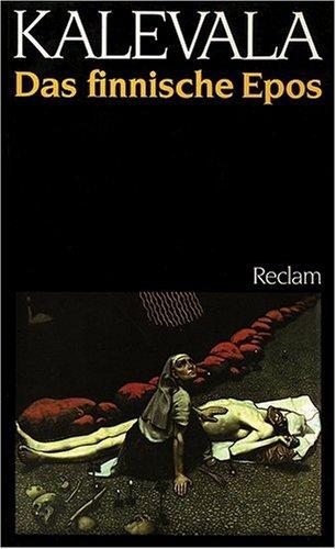 Kalevala: Das finnische Epos des Elias Lönnrot