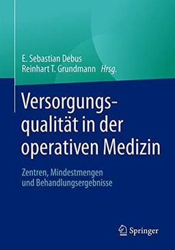 Versorgungsqualität in der operativen Medizin: Zentren, Mindestmengen und Behandlungsergebnisse