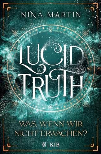 Lucid Truth – Was, wenn wir nicht erwachen?: Fantasy Jugendbuch-Reihe über Abenteuer, Romantik und über die Macht der Träume │ Ab 14 Jahre (All Age Roman)