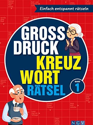 Großdruck Kreuzworträtsel Band 1: Einfach entspannt rätseln - auch ohne Brille für Erwachsene und Senioren