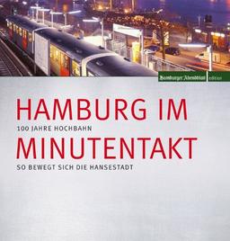 Hamburg im Minutentakt: 100 Jahre Hochbahn - so bewegt sich die Hansestadt