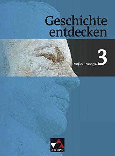 Geschichte entdecken - Thüringen / Von der Weimarer Republik bis zur Gegenwart: Geschichte für Regelschulen und Gesamtschulen