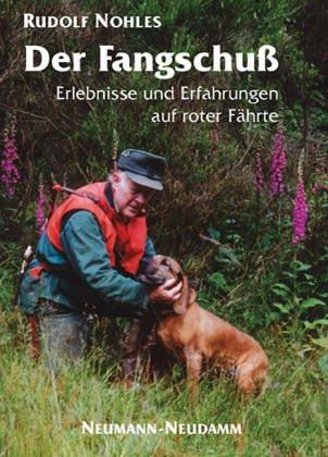 Der Fangschuß: Erlebnisse und Erfahrungen auf roter Fährte