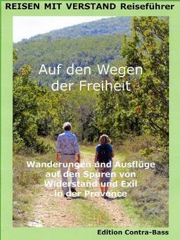 AUF DEN WEGEN DER FREIHEIT: WANDERUNGEN UND AUSFLÜGE AUF DEN SPUREN VON WIDERSTAND UND EXIL IN DER PROVENCE